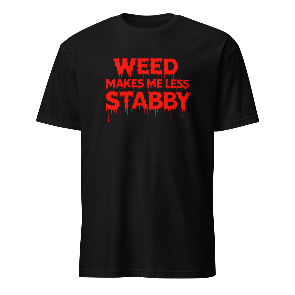 Weed Makes Me Less Stabby Cannabis T-shirt — front view